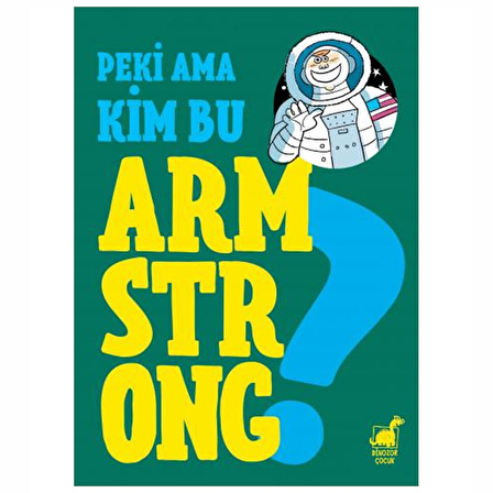 Dinozor Çocuk Yayınları Peki Ama Kim Bu Armstrong