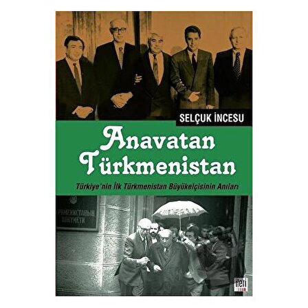 Anavatan Türkmenistan / İleri Yayınları / Selçuk İncesu