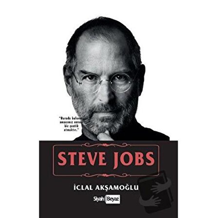 Steve Jobs / Siyah Beyaz Yayınları / İclal Akşamoğlu