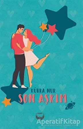 Son Aşkım - Kübra Nur - Agapi Yayınları