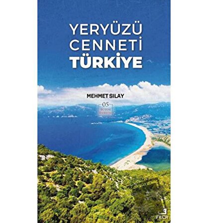 Yeryüzü Cenneti Türkiye / Fecr Yayınları / Mehmet Sılay