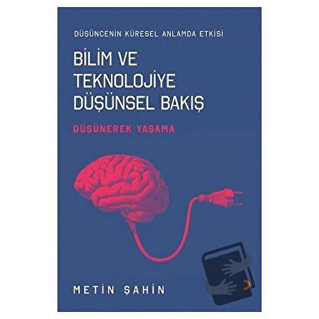 Bilim ve Teknolojiye Düşünsel Bakış / Cinius Yayınları / Metin Şahin
