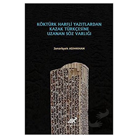 Köktürk Harfli Yazıtlardan Kazak Türkçesine Uzanan Söz Varlığı / Paradigma