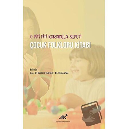 O Piti Piti Karamela Sepeti Çocuk Folkloru Kitabı / Paradigma Akademi Yayınları /