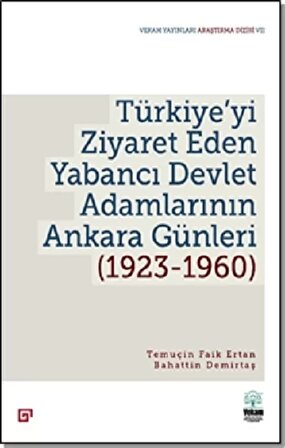 Türkiye'yi Ziyaret Eden Yabancı Devlet Adamlarının Ankara Günleri (1923-1960)