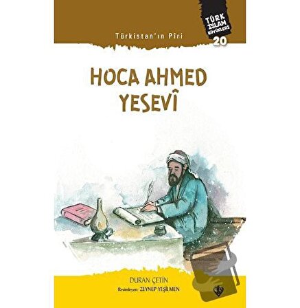 Türkistan Piri Hoca Ahmed Yesevi   Türk İslam Büyükleri 20 / Türkiye Diyanet Vakfı