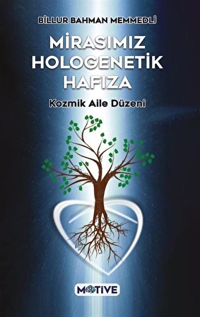 Mirasımız Hologenetik Hafıza & Kozmik Aile Düzeni / Billur Bahman Memmedli