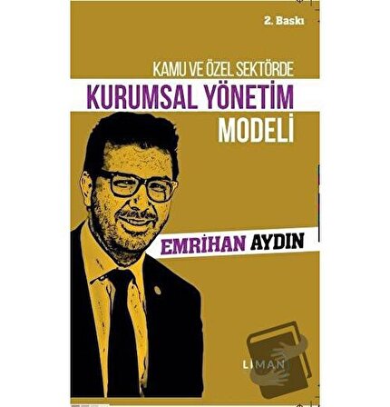 Kamu ve Özel Sektörde Kurumsal Yönetim Modeli / Liman Yayınevi / Emrihan Aydın