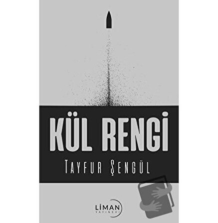 Kül Rengi / Liman Yayınevi / Tayfur Şengül
