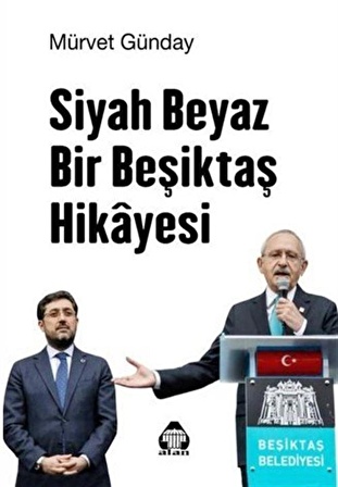 Siyah Beyaz Bir Beşiktaş Hikayesi / Mürvet Günday