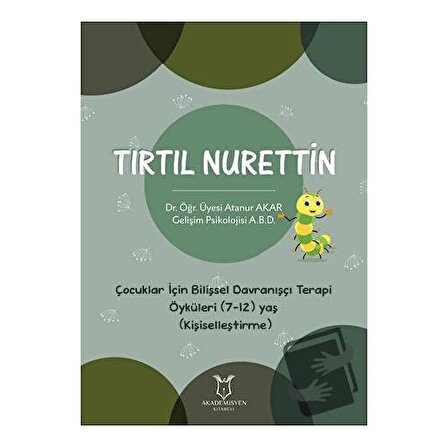 Tırtıl Nurettin - Çocuklar İçin Bilişsel Davranışçı Terapi Öyküleri (7-12) Yaş (Kişiselleştirme)