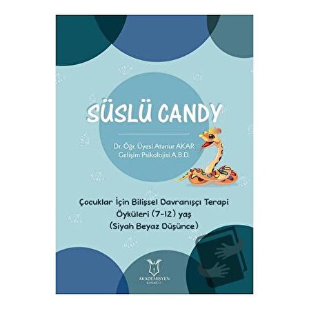 Süslü Candy - Çocuklar İçin Bilişsel Davranışçı Terapi Öyküleri (7-12) Yaş (Siyah Beyaz Düşünce)