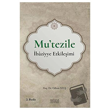 Mu'tezile İbaziyye Etkileşimi / Astana Yayınları / Orhan Ateş