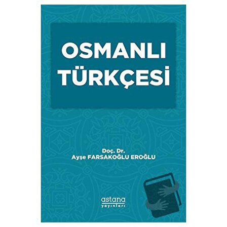 Osmanlı Türkçesi / Astana Yayınları / Ayşe Farsakoğlu Eroğlu