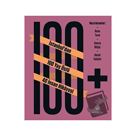 100+ İstanbul’dan 100 Yaş Üstü 40 İnsan Hikayesi (Ciltli) / İBB Yayınları /