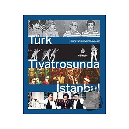 Türk Tiyatrosunda İstanbul (Ciltli) / İBB Yayınları / Bünyamin Aydemir