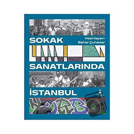 Sokak Sanatlarında İstanbul (Ciltli) / İBB Yayınları / Bahar Çuhadar