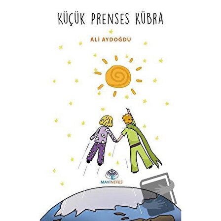 Küçük Prenses Kübra / Mavi Nefes Yayınları / Ali Aydoğdu