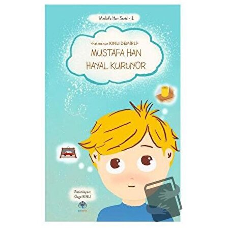 Mustafa Han Hayal Kuruyor / Mavi Nefes Yayınları / Fatmanur Kınlı Demirli