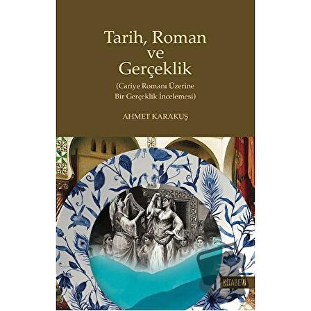 Tarih Roman ve Gerçeklik / Kitabevi Yayınları / Ahmet Karakuş