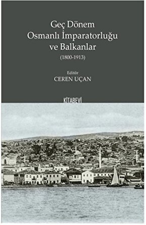 Geç Dönem Osmanlı İmparatorluğu ve Balkanlar (1800-1913)