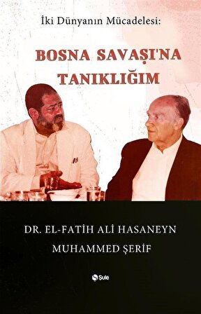 Bosna Savaşı'na Tanıklığım / Dr. Fatih Ali Hasaneyn Muhammed Şerif