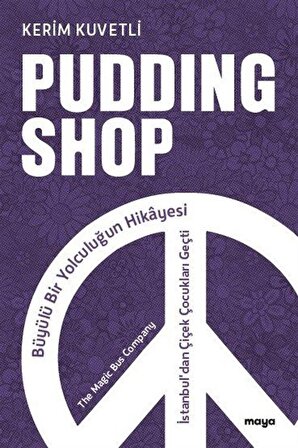 Pudding Shop & Büyülü Bir Yolculuğun Hikayesi / Kerim Kuvetli