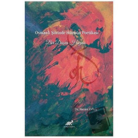 Osmanlı Şiirinde Hüznün Poetikası Bir Düşün Hüznü / Paradigma Akademi