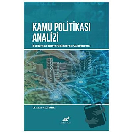 Kamu Politikası Analizi / Paradigma Akademi Yayınları / Tanzer Çeliktürk