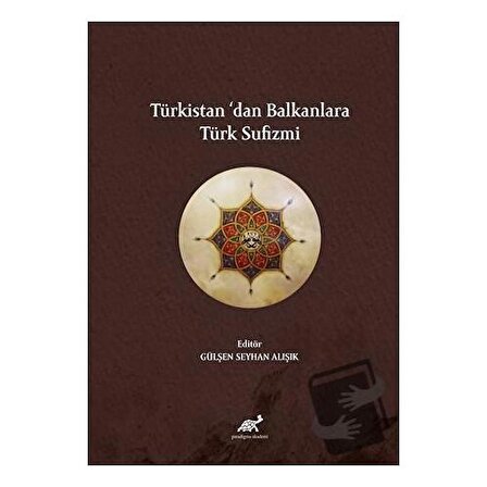 Türkistan’dan Balkanlara Türk Sufizmi / Paradigma Akademi Yayınları / Kolektif