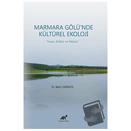 Marmara Gölü’nde Kültürel Ekoloji   İnsan, Kültür ve Mekan / Paradigma Akademi