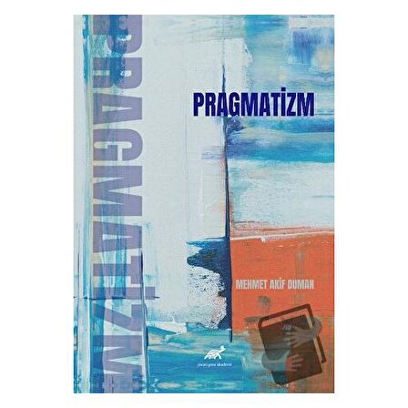 Pragmatizm / Paradigma Akademi Yayınları / Mehmet Akif Duman