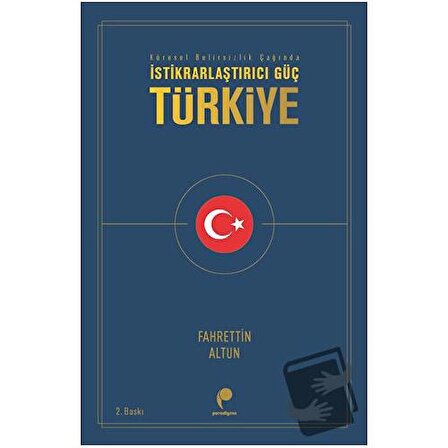 İstikrarlaştırıcı Güç Türkiye / Paradigma Yayıncılık / Fahrettin Altun