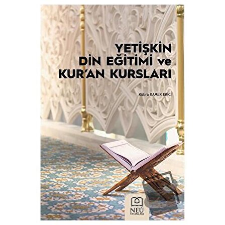 Yetişkin Din Eğitimi ve Kur'an Kursları / Necmettin Erbakan Üniversitesi Yayınları