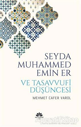 Seyda Muhammed Emin Er ve Tasavvufi Düşüncesi - Mehmet Cafer Varol - Mevsimler Kitap