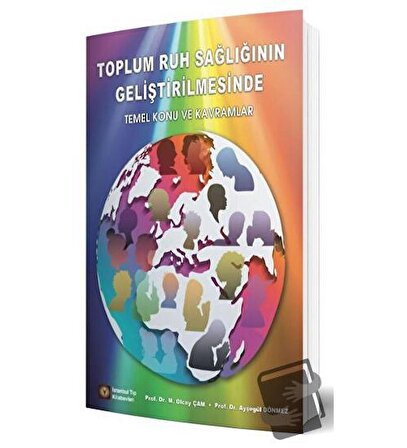 Toplum Ruh Sağlığının Geliştirilmesinde Temel Konu ve Kavramlar / İstanbul Tıp