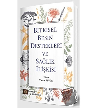 Bitkisel Besin Destekleri ve Sağlık İlişkisi / İstanbul Tıp Kitabevi / Kolektif