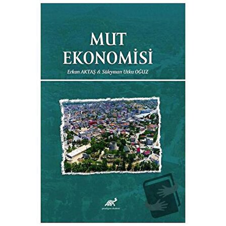 Mut Ekonomisi / Paradigma Akademi Yayınları / Erkan Aktaş,Süleyman Utku Oğuz