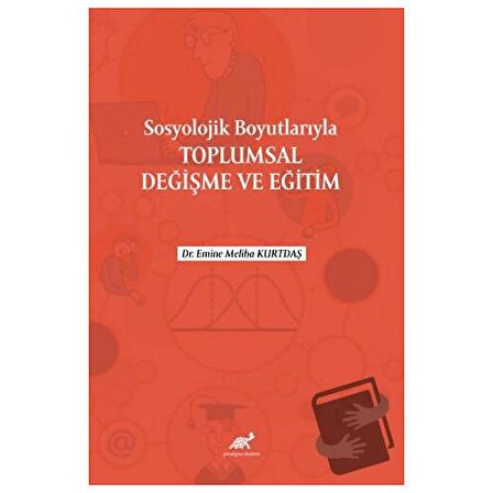 Sosyolojik Boyutlarıyla Toplumsal Değişme ve Eğitim / Paradigma Akademi Yayınları /