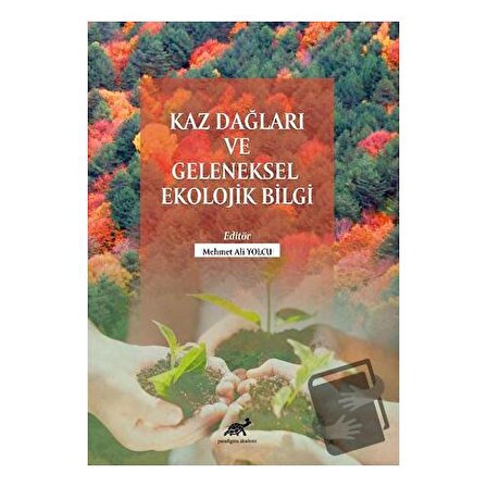 Kaz Dağları Ve Geleneksel Ekolojik Bilgi / Paradigma Akademi Yayınları / Mehmet Ali