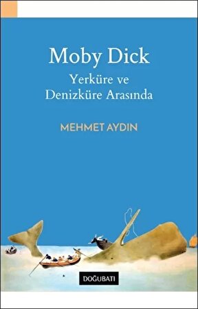 Moby Dick Yerküre Ve Denizküre Arasında