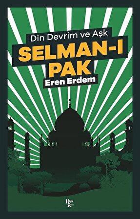 Selman-ı Pak & Din Devrim ve Aşk / Eren Erdem