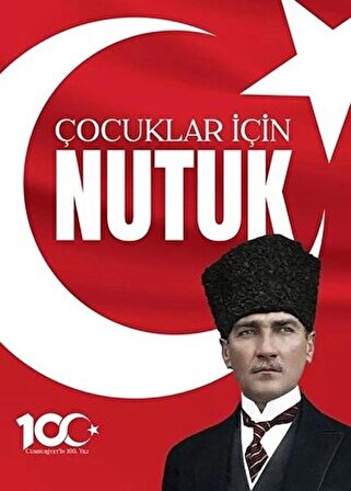 100. Yıl'a Özel Çocuklar için Nutuk / Mustafa Kemal Atatürk