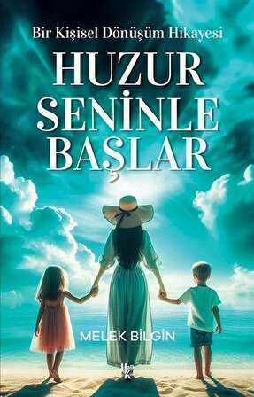 Huzur Seninle Başlar & Bir Kişisel Dönüşüm Hikayesi / Melek M. Fırat