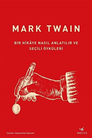 Bir Hikaye Nasıl Anlatılır ve Seçili Öyküleri / Mark Twain