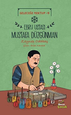 Geleceğe Mektup 9 - Ebru Ustası Mustafa Düzgünman