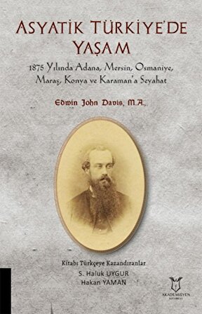 Asyatik Türkiye'de Yaşam - 1875 Yılında Adana, Mersin, Osmaniye, Maraş, Konya Ve Karaman’a Seyahat