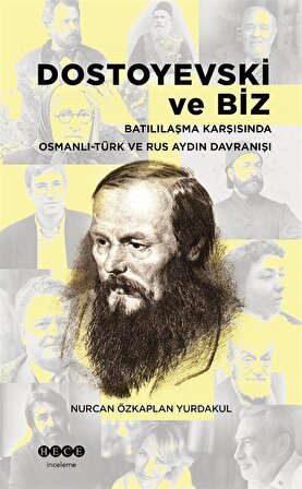 Dostoyevski ve Biz & Batılılaşma Karşısında Osmanlı-Türk ve Rus Aydın Davranışı / Dr. Nurcan Özkaplan Yurdakul
