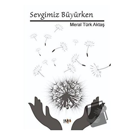 Sevgimiz Büyürken / Tilki Kitap / Meral Türk Aktaş