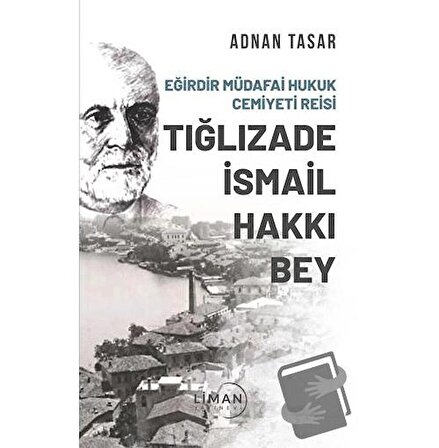 Eğirdir Müdafai Hukuk Cemiyeti Reisi Tığlızade İsmail Hakkı Bey / Liman Yayınevi